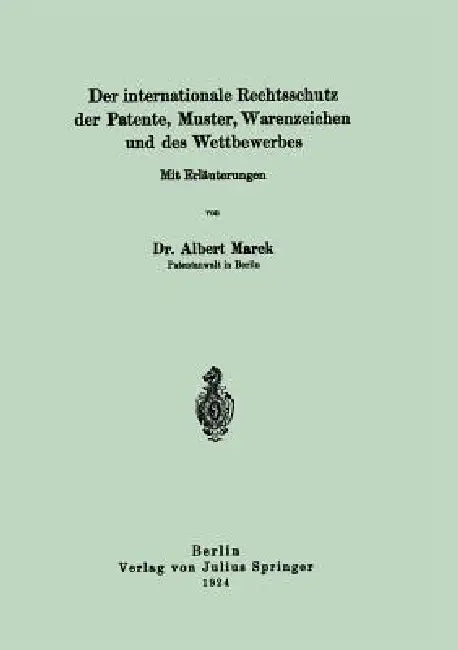 Der Internationale Rechtsschutz Der Patente, Muster, Warenzeichen Und Des Wettbewerbes by Albert Marck