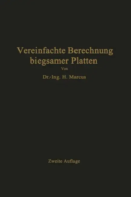 Die Vereinfachte Berechnung Biegsamer Platten by H. Marcus
