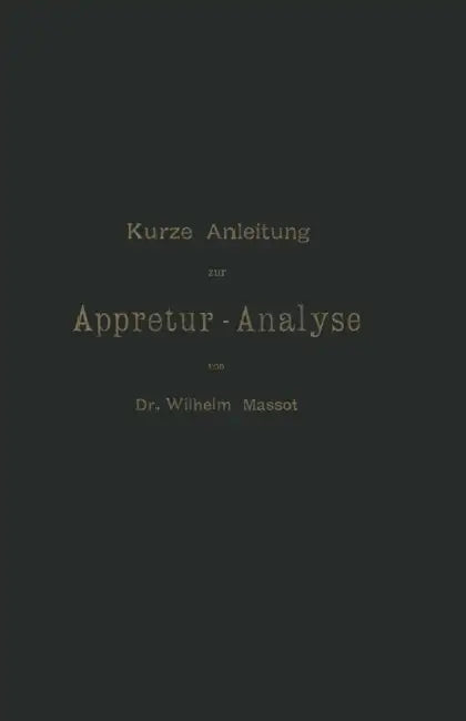 Kurze Anleitung Zur Appretur-Analyse by Wilhelm Massot