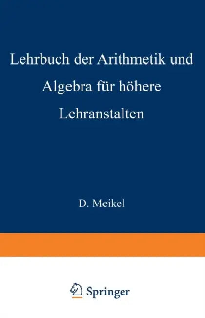 Lehrbuch Der Arithmetik Und Algebra Für Höhere Lehranstalten Bearbeitet by Ernst Meißel