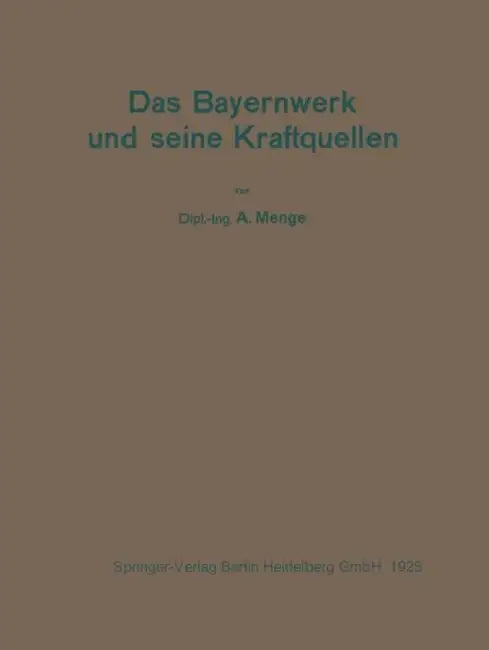 Das Bayernwerk Und Seine Kraftquellen by A. Menge