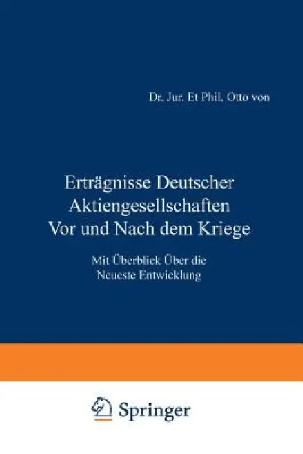 Erträgnisse Deutscher Aktiengesellschaften VOR Und Nach Dem Kriege: Mit Überblick Über Die Neueste Entwicklung by Otto Von Mering