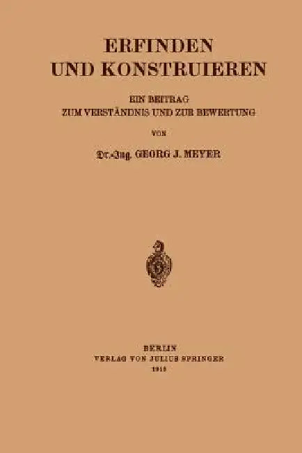Erfinden Und Konstruieren: Ein Beitrag Zum Verständnis Und Zur Bewertung by Georg J. Meyer