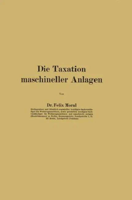 Die Taxation Maschineller Anlagen by Felix Moral