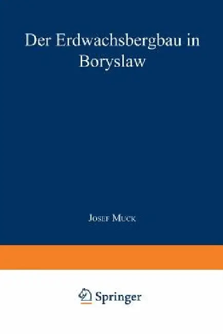 Der Erdwachsbergbau in Boryslaw by Josef Muck
