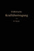 Die Elektrische Kraftübertragung: II. Band: Die Leitungen, Generatoren, Akkumulatoren Schaltanlagen Und Kraftwerkseinrichtungen by Herbert Kyser