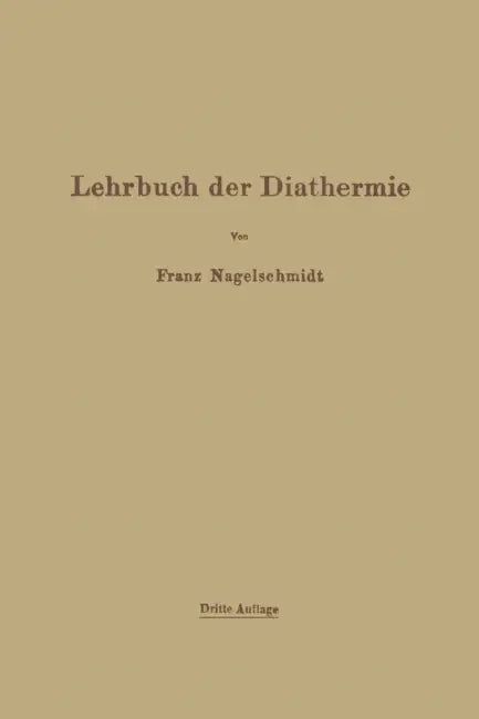 Lehrbuch Der Diathermie: Für Ärzte Und Studierende by Franz Nagelschmidt