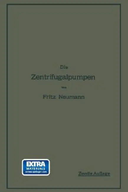 Die Zentrifugalpumpen: Mit Besonderer Berücksichtigung Der Schaufelschnitte by Fritz Neumann