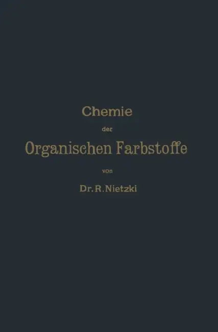 Chemie Der Organischen Farbstoffe by Rudolf Nietzki