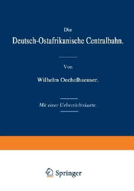 Die Deutsch-Ostafrikanische Centralbahn by Wilhelm Oechelhaeuser