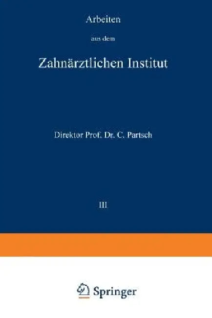 Arbeiten Aus Dem Zahnärztlichen Institut Der Universität Breslau: III. Band by Carl Partsch