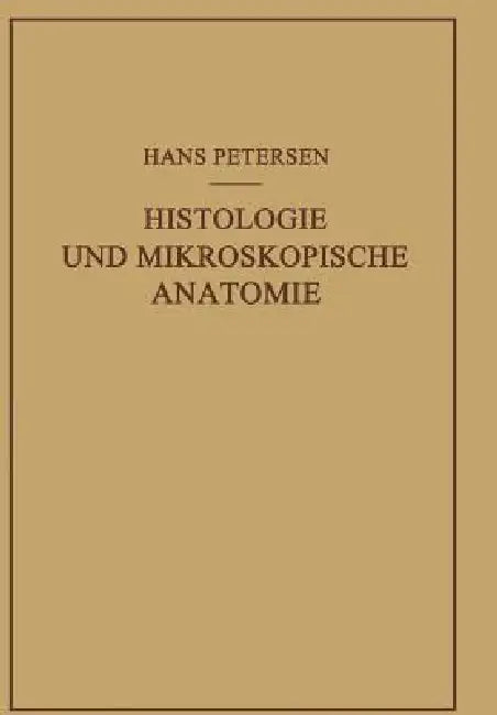 Histologie Und Mikroskopische Anatomie by Hans Petersen