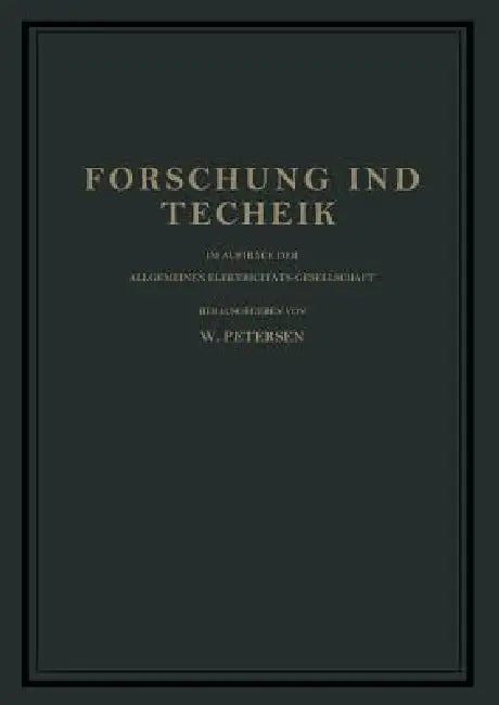 Forschung Und Technik: Im Auftrage Der Allgemeinen Elektricitäts-Gesellschaft by W. Petersen