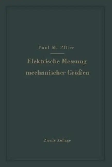 Elektrische Messung Mechanischer Größen by Paul M. Pflier