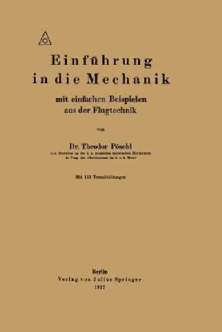 Einführung in Die Mechanik Mit Einfachen Beispielen Aus Der Flugtechnik by Theodor Pöschl