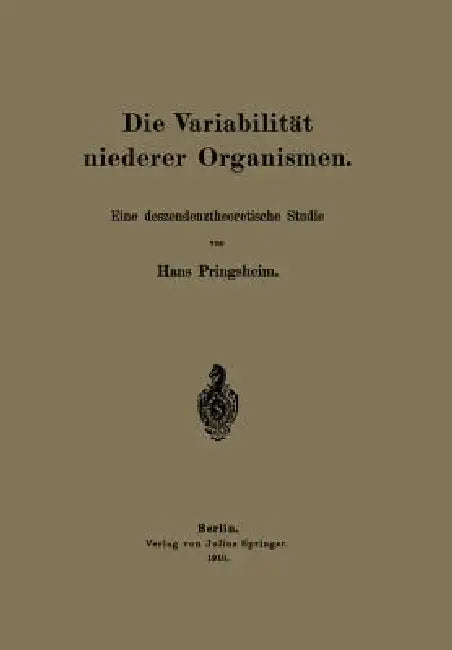 Die Variabilität Niederer Organismen: Eine Deszendenztheoretische Studie by Hans Pringsheim
