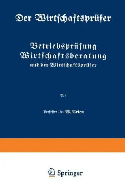 Betriebsprüfung Wirtschaftsberatung Und Der Wirtschaftsprüfer by W. Prion
