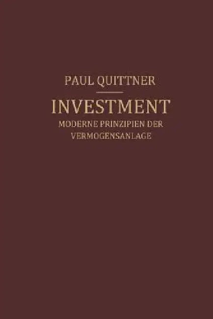 Investment: Moderne Prinzipien Der Vermögensanlage by Paul Quittner
