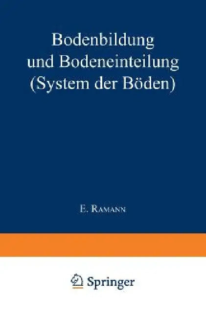 Bodenbildung Und Bodeneinteilung: System Der Böden by E. Ramann