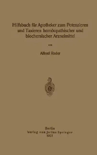 Hilfsbuch Für Apotheker Zum Potenzieren Und Taxieren Homöopathischer Und Biochemischer Arzneimittel by Alfred Reder