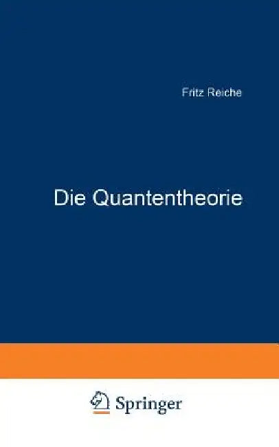 Die Quantentheorie: Ihr Ursprung Und Ihre Entwicklung by Fritz Reiche