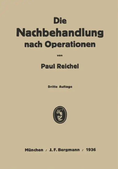 Die Nachbehandlung Nach Operationen: Ein Lehrbuch in Vorlesungen by Paul Reichel