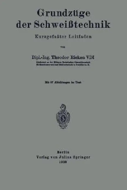 Grundzüge Der Schweißtechnik: Kurzgefaßter Leitfaden by Theodor Ricken