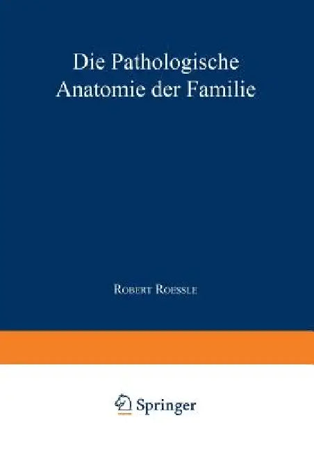 Die Pathologische Anatomie Der Familie by Robert Roessle