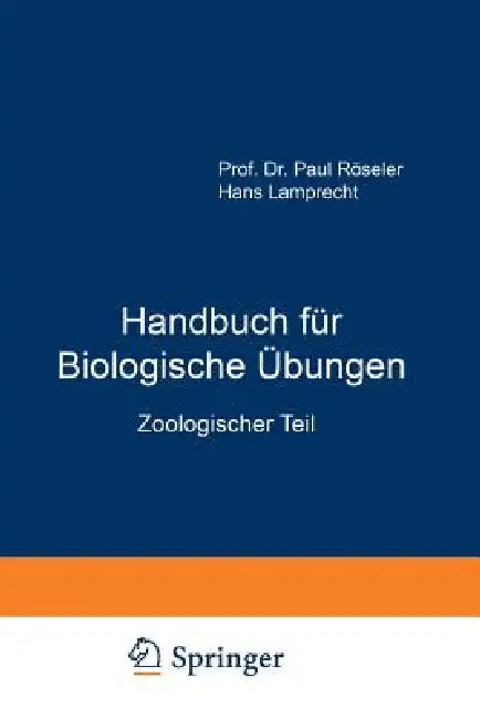 Handbuch Für Biologische Übungen: Zoologischer Teil by Hans Röseler
