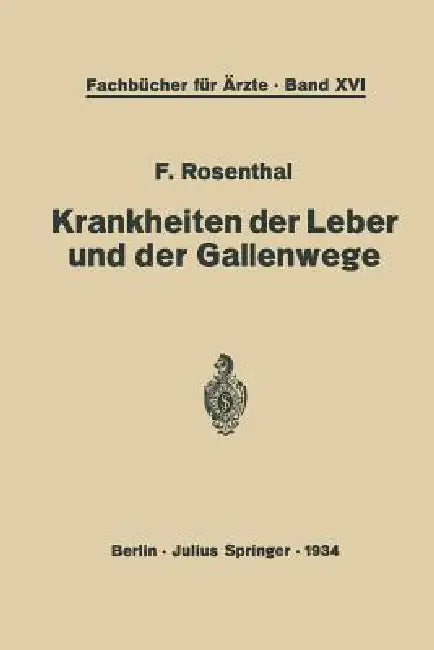 Krankheiten Der Leber Und Der Gallenwege: Eine Darstellung Für Die PRAXIS by F. Rosenthal