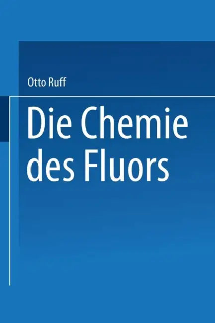 Die Chemie Des Fluors by Otto Ruff
