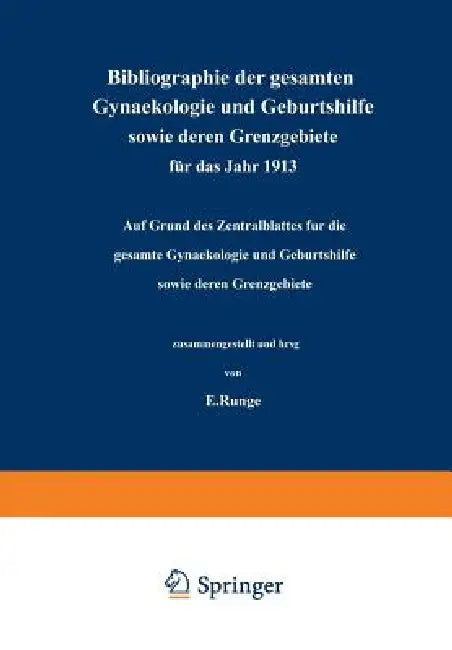 Bibliographie Der Gesamten Gynaekologie Und Geburtshilfe Sowie Deren Grenzgebiete Für Das Jahr 1913: Auf Grund Des Zentralblattes Für Die Gesamte Gyna by Na Runge