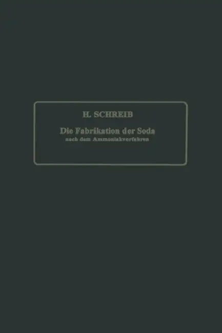 Die Fabrikation Der Soda Nach Dem Ammoniakverfahren by Na Schreib