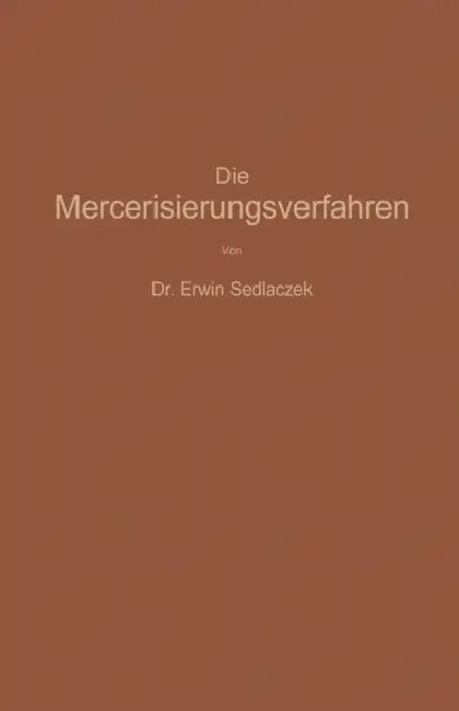 Die Mercerisierungsverfahren by Erwin Sedlaczek
