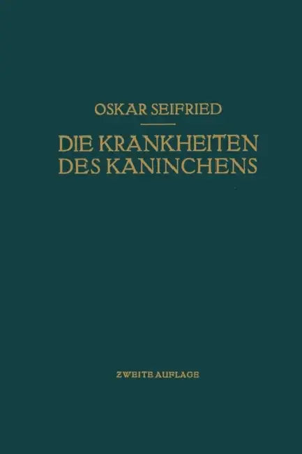 Die Krankheiten Des Kaninchens: Mit Besonderer Berücksichtigung Der Infektions- Und Invasionskrankheiten. Für Tierärzte Sowie Für Medizinische Und Bio by Oskar Seifried