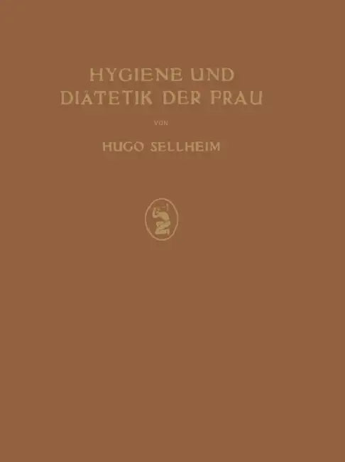 Hygiene Und Diätetik Der Frau by Hugo Sellheim