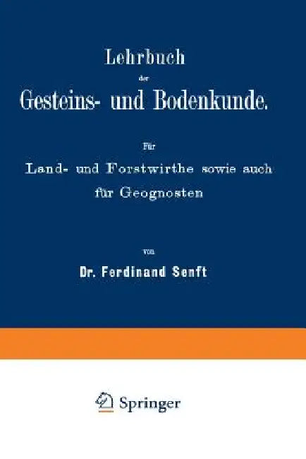 Lehrbuch Der Gesteins- Und Bodenkunde: Für Land- Und Forstwirthe Sowie Auch Für Geognosten by Na Senft