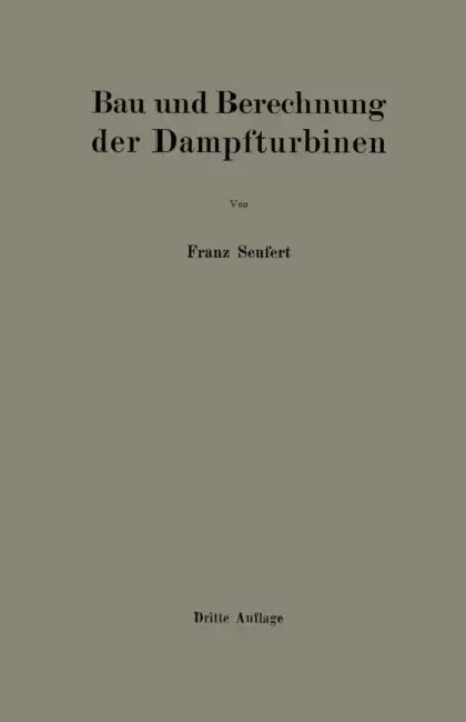 Bau Und Berechnung Der Dampfturbinen: Eine Kurze Einführung by Franz Seufert