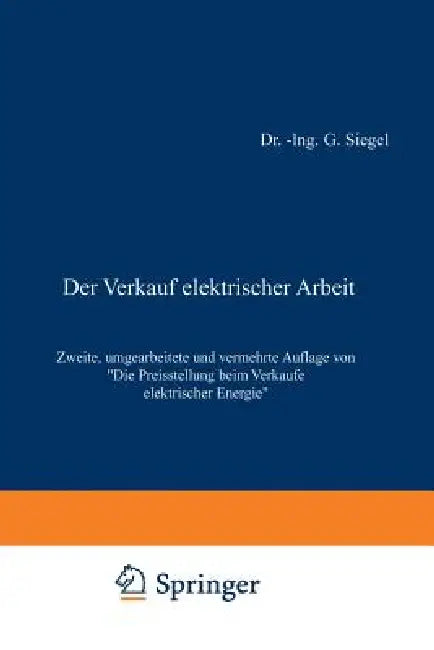 Der Verkauf Elektrischer Arbeit: Die Preisstellung Beim Verkaufe Elektrischer Energie by Gustav Siegel