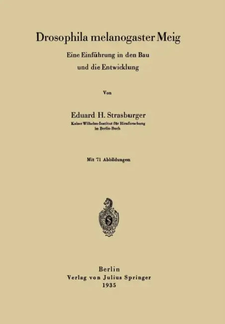 Drosophila Melanogaster Meig: Eine Einführung in Den Bau Und Die Entwicklung by Eduard H. Strasburger