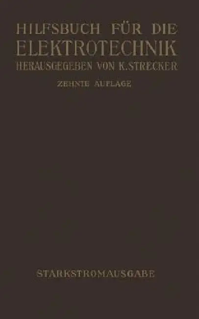 Hilfsbuch Für Die Elektrotechnik: Starkstromausgabe by Karl Strecker