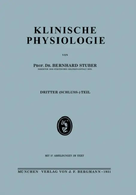 Klinische Physiologie: Dritter (Schuluss-) Teil by Berhard Stuber