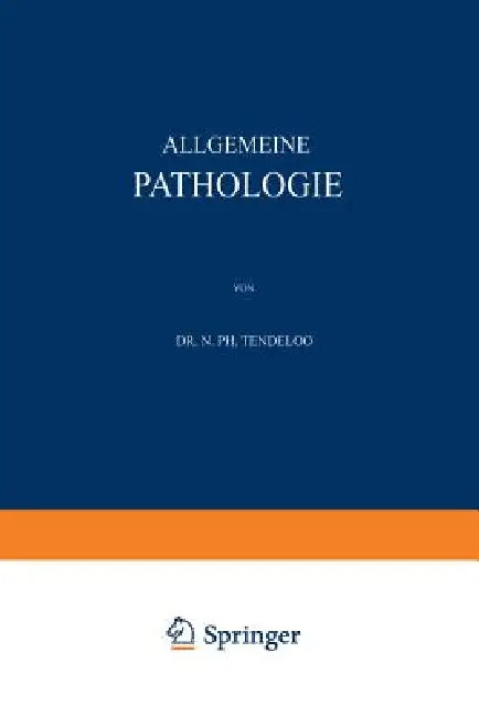 Allgemeine Pathologie by N. Ph. Tendeloo