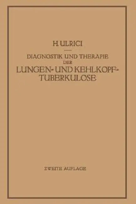 Diagnostik Und Therapie Der Lungen- Und Kehlkopftuberkulose by H. Ulrici