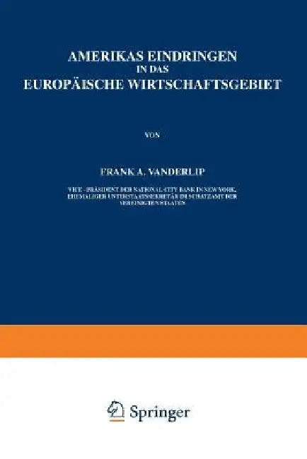 Amerikas Eindringen in Das Europäische Wirtschaftsgebiet by A. Vanderlip