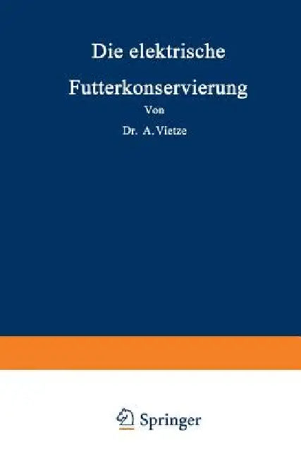 Die Elektrische Futterkonservierung by Na Vietze