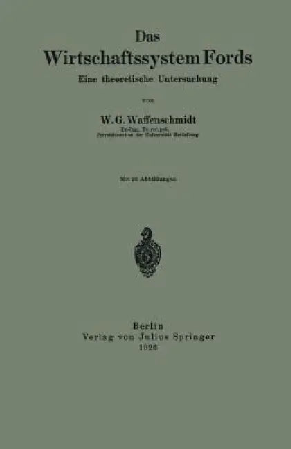 Das Wirtschaftssystem Fords: Eine Theoretische Untersuchung by W. G. Waffenschmidt