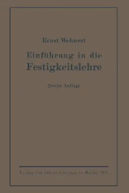 Einführung in Die Festigkeitslehre: Nebst Aufgaben Aus Dem Maschinenbau Und Der Baukonstruktion by Ernst Wehnert