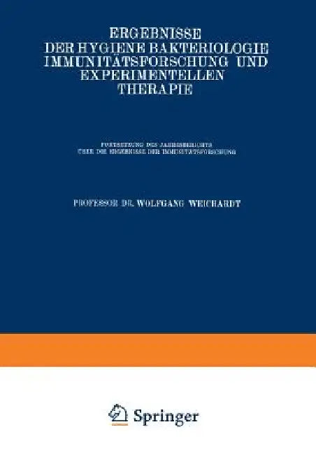 Ergebnisse Der Hygiene Bakteriologie Immunitätsforschung Und Experimentellen Therapie: Fortsetzung Des Jahresberichts Über Die Ergebnisse Der Immunitä by Wolfgang Weichardt