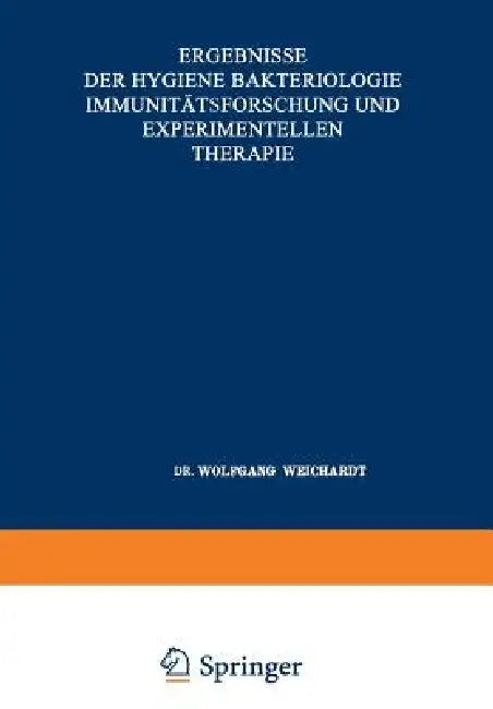 Ergebnisse Der Hygiene Bakteriologie Immunitätsforschung Und Experimentellen Therapie: Fortsetzung Des Jahresberichts Über Die Ergebnisse Der Immunitä by Wolfgang Weichardt